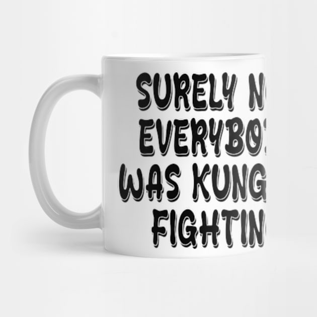 surely not everybody was kung fu fighting by style flourish